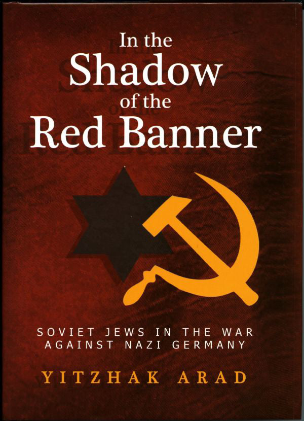 In The Shadow of the Red Banner: Soviet Jews In the War Against Nazi Germany