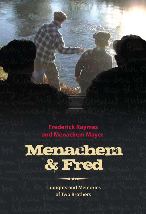 Menachem & Fred: Thoughts and Memories of Two Brothers