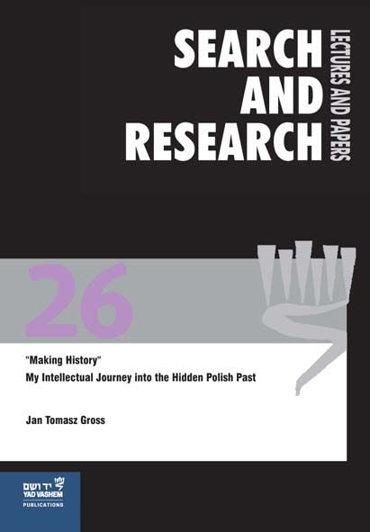 Search & Research, Lectures and Papers 26: "Making History" - My Intellectual Journey into the Hidden Polish Past