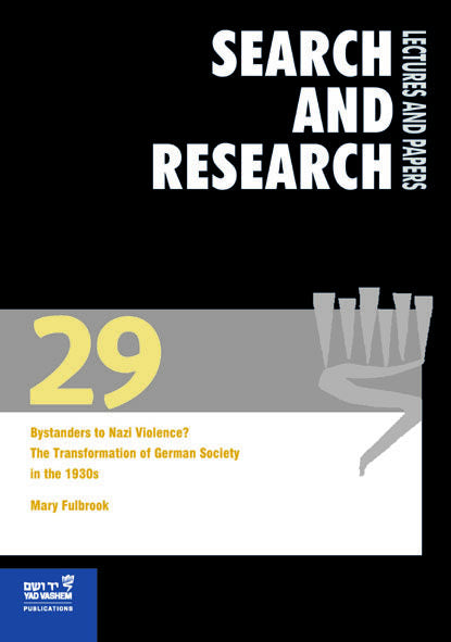 Search & Research, Lectures and Papers 29: Bystanders to Nazi Violence? - The Transformation of German Society in the 1930s