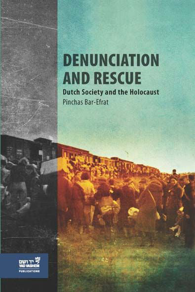 Denunciation and Rescue: Dutch Society and the Holocaust