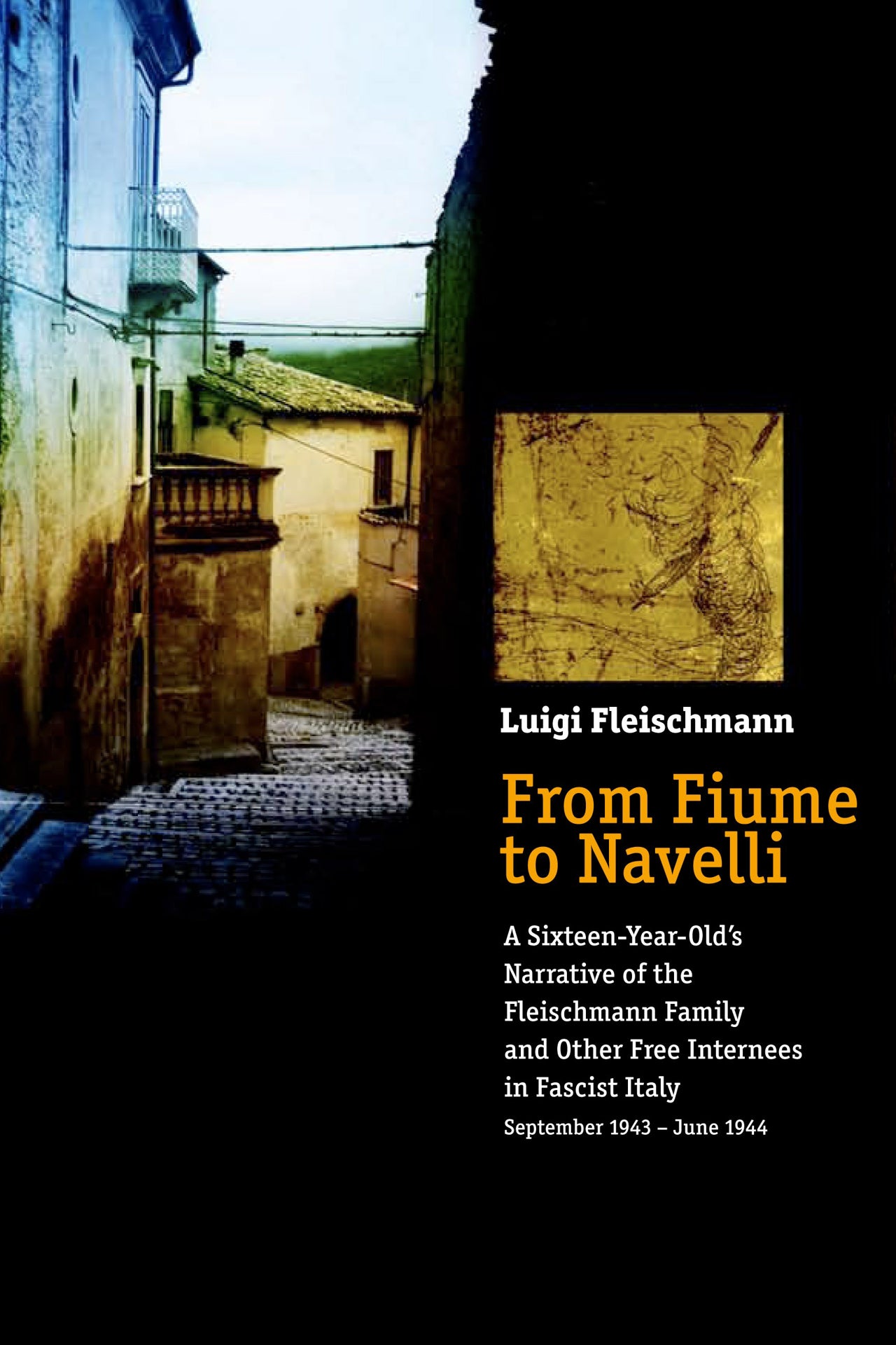 From Fiume to Navelli: A Sixteen-Year-Old’s Narrative of the Fleischmann Family and Other Free Internees in Fascist Italy, September 1943 – June 1944