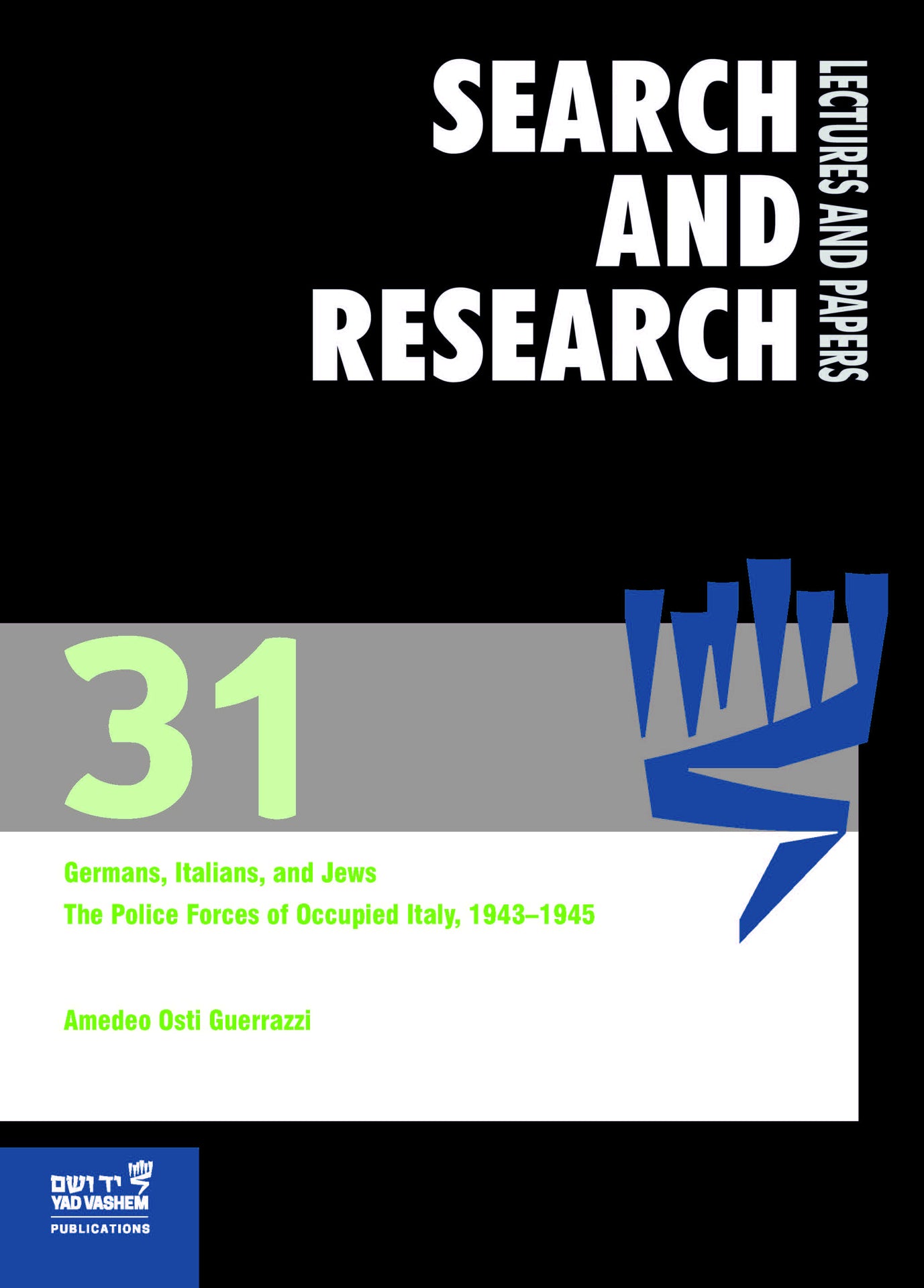 Search & Research, Lectures and Papers 31: Germans, Italians, And Jews – The Police Forces Of Occupied Italy, 1943–1945