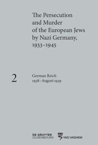 The Persecution and Murder of the European Jews by Nazi Germany, 1933–1945, Volume 2: German Reich 1938–August 1939