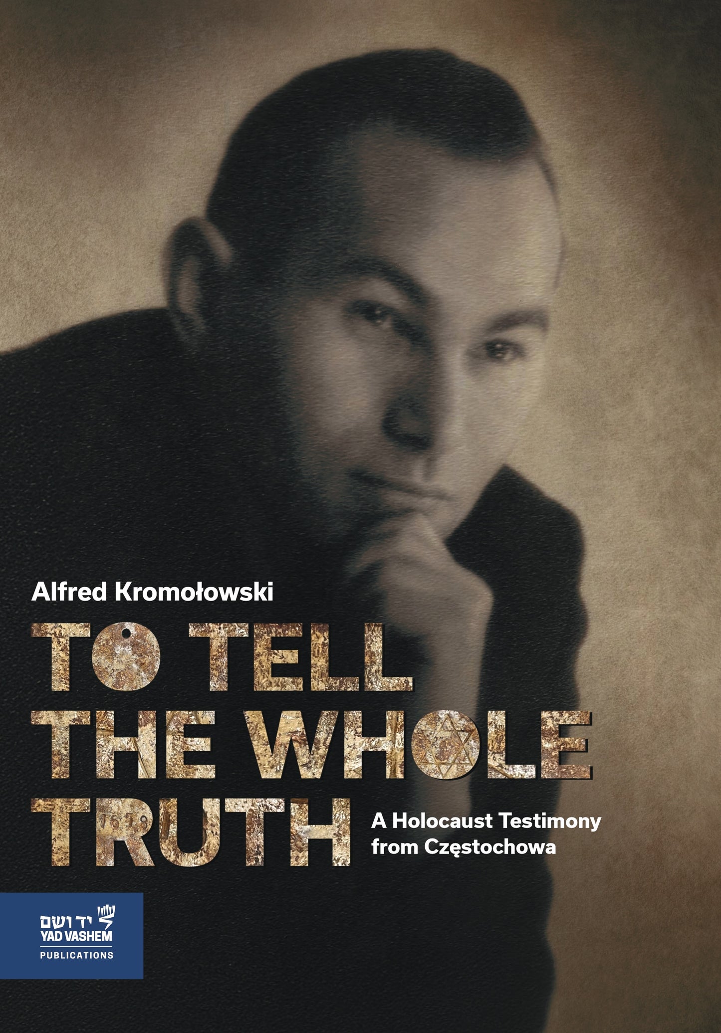 To Tell The Whole Truth - A Holocaust Testimony from Częstochowa