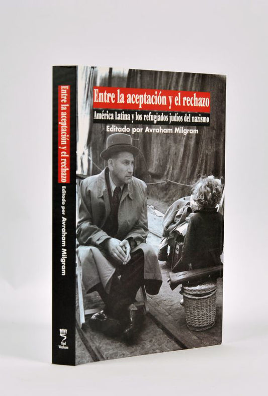 Entre la acceptación y el rechazo: America Latina y los refugiados judíos del nazismo