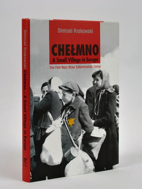 Chelmno: A Small Village in Europe - The First Nazi Mass Extermination ...