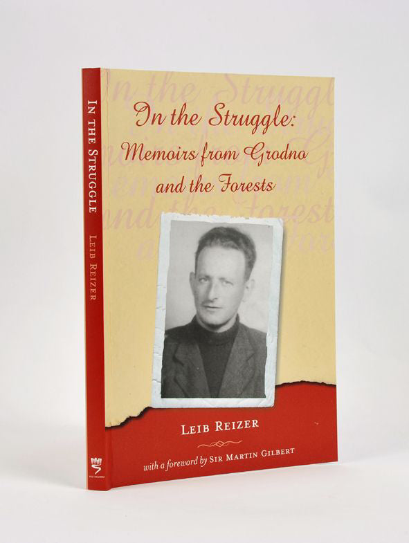 In the Struggle: Memoirs from Grodno and the Forests