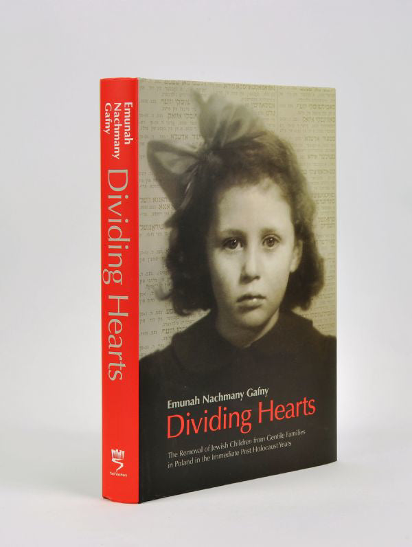 Dividing Hearts: The Removal of Jewish Children from Gentile Families in Poland in the Immediate Post Holocaust Years