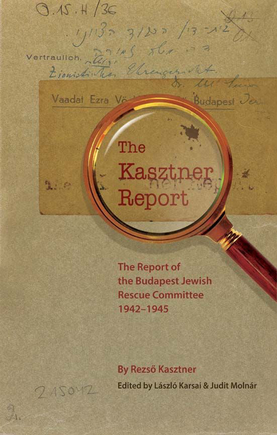 The Kasztner Report: The Report of the Budapest Jewish Rescue Committee 1942–1945