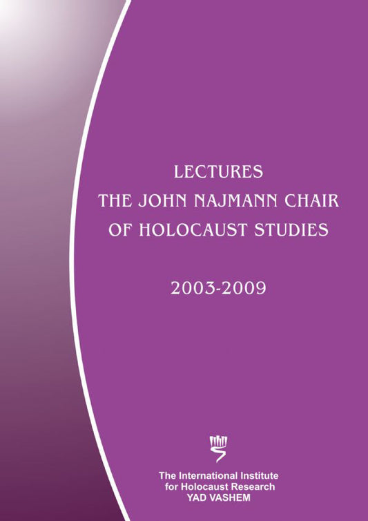 Lectures: The John Najmann Chair of Holocaust Studies, 2003-2009
