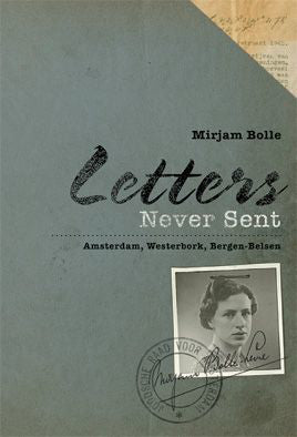 Letters Never Sent: Amsterdam, Westerbork, Bergen-Belsen