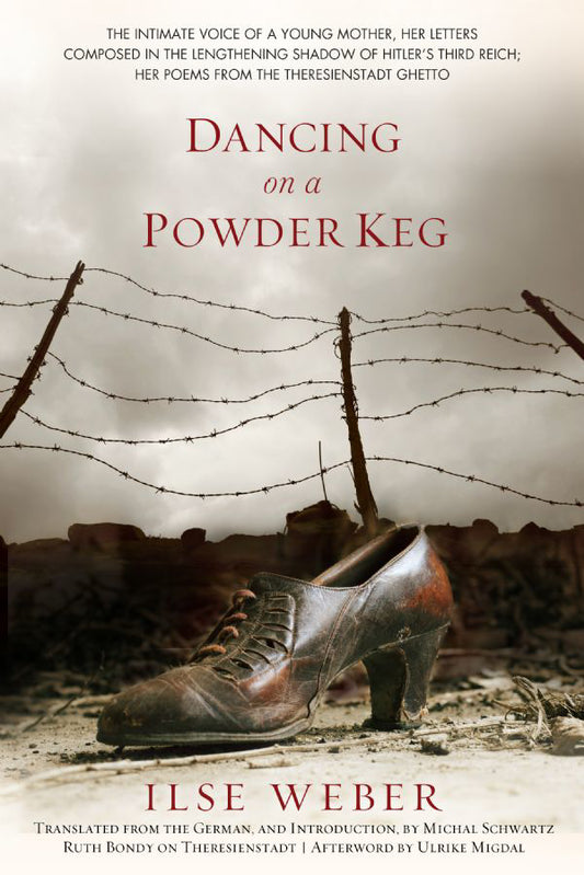 Dancing on a Powder Keg: Letters from 1933-1944, Poems from Theresienstadt