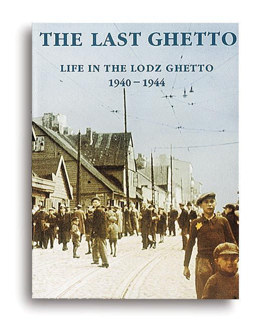 The Last Ghetto: Life in the Lodz Ghetto, 1940-1944