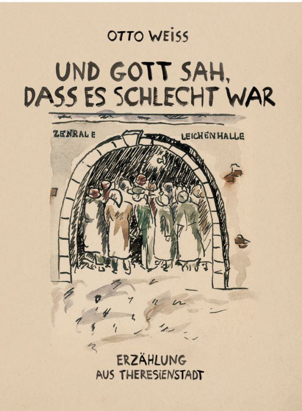 Und Gott sah, daß es schlecht war: Erzählung aus Theresienstadt