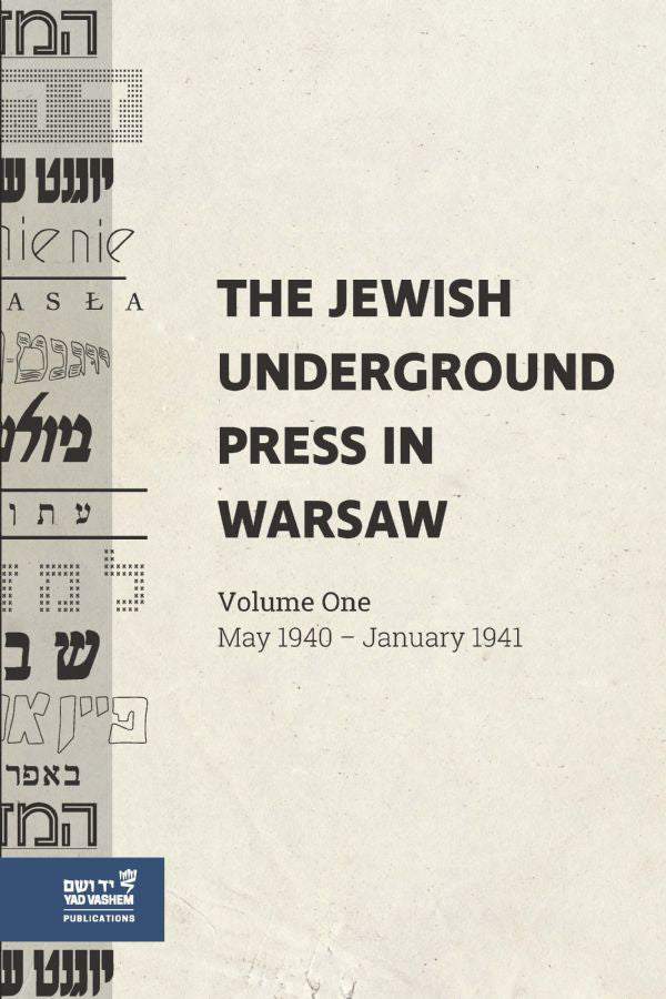 The Jewish Underground Press in Warsaw: Volume One - May 1940–January 1941