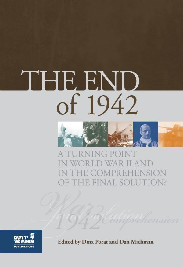 The End of 1942: A Turning Point in World War II and in the Comprehension of the Final Solution?