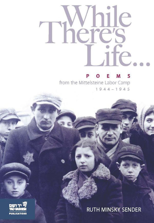 While There's Life…: Poems from the Mittelsteine Labor Camp 1944-1945