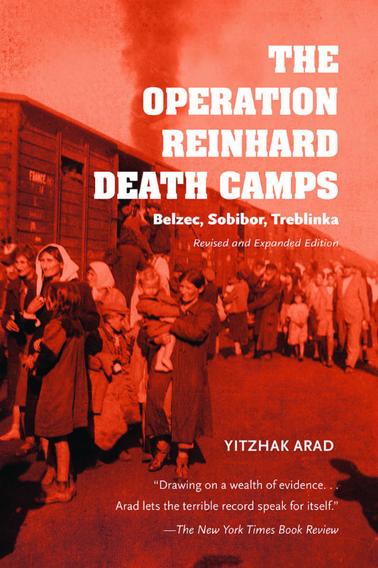 The Operation Reinhard Death Camps: Belzec, Sobibor, Treblinka