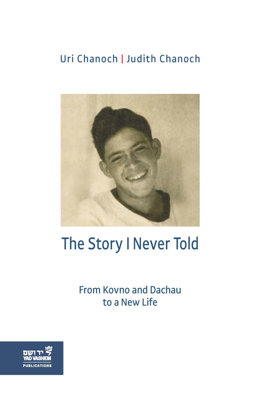 The Story I Never Told: From Kovno and Dachau to a New Life