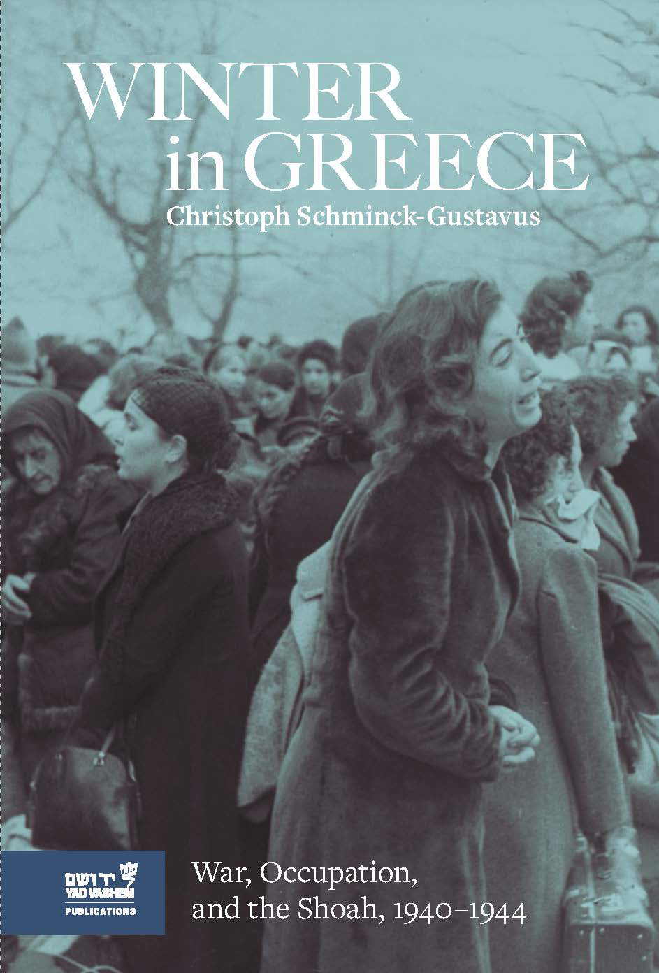 Winter In Greece:  War, Occupation, and the Shoah, 1940–1944
