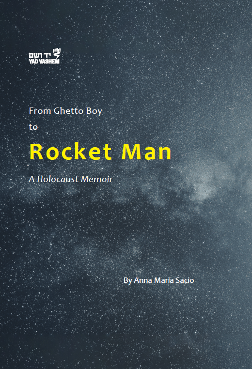 From Ghetto Boy to Rocket Man: A Holocaust Memoir