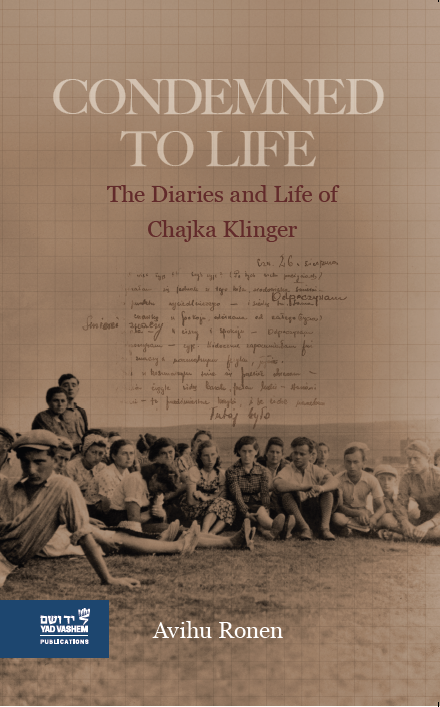 Condemned to Life - The Diaries and Life of Chajka Klinger