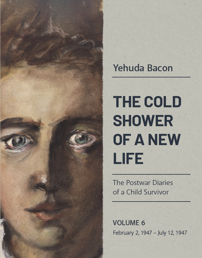The Cold Shower of a New Life: The Postwar Diaries of a Child Survivor, Volume 6 - February 2, 1947 – July 12, 1947