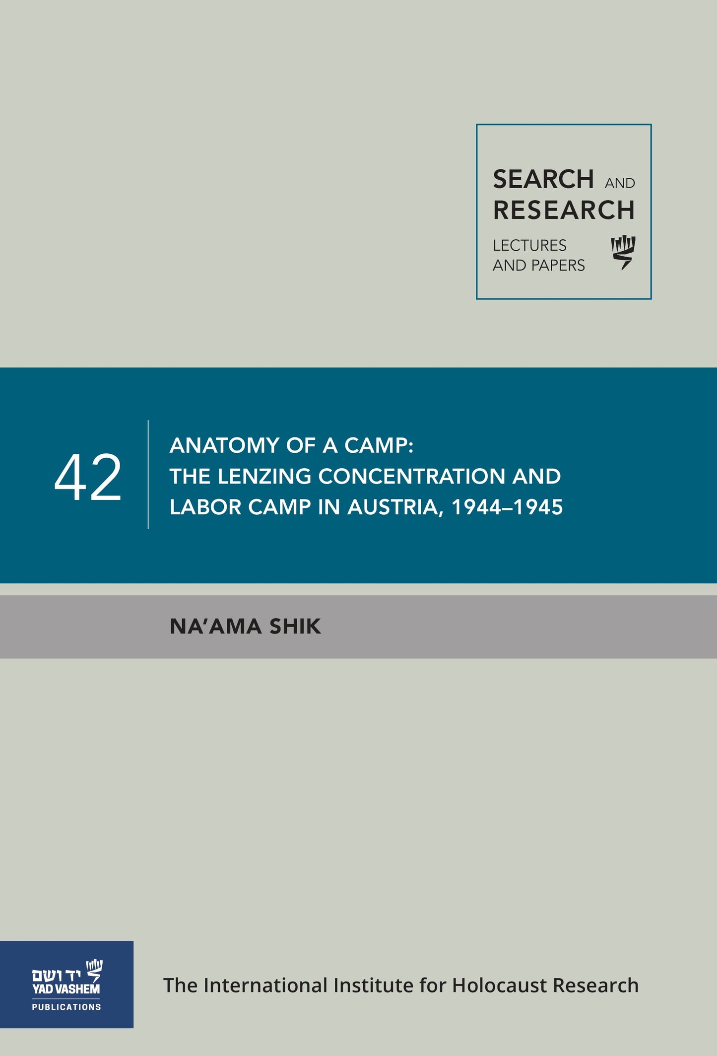 Search and Research 42 - Anatomy of a Camp - The Lenzing Concentration and Labor Camp in Austria, 1944-1945
