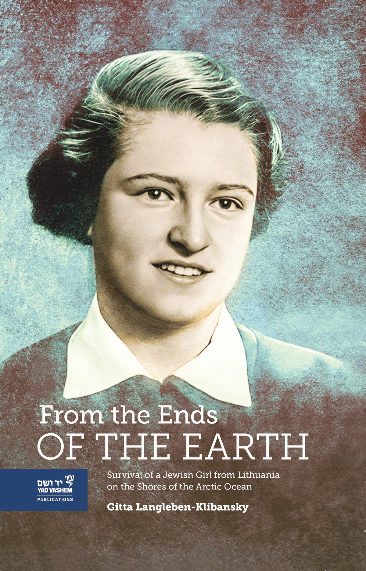 From the Ends of the Earth: Survival of a Jewish girl from Lithuania on the Shores of the Arctic Ocean