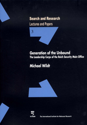 Picture of Search & Research, Lectures and Papers 3: Generation of the Unbound - The Leadership Corps of the Reich Security Main Office