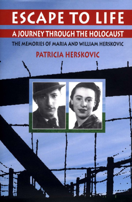 Picture of Escape to Life: A Journey Through the Holocaust - The Memories of Maria and William Herskovic