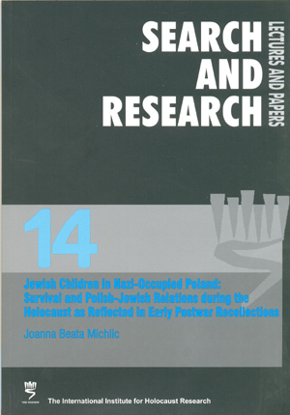 Picture of Search & Research, Lectures and Papers 14: Jewish Children in Nazi-Occupied Poland - Early Postwar Recollections of Survival and Polish-Jewish Relations During the Holocaust