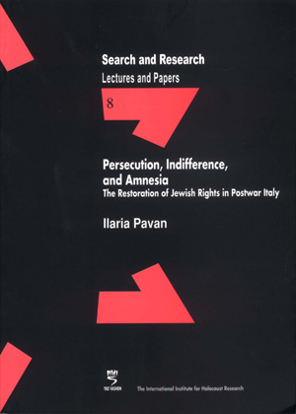 תמונה של Search & Research, Lectures and Papers 8: Persecution, Indifference, and Amnesia - The restoration of Jewish rights in postwar Italy