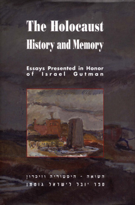 Picture of The Holocaust: History and Memory - Essays Presented in Honor of Israel Gutman