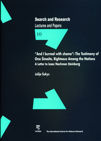 Picture of Search & Research, Lectures and Papers 10: “And I burned with shame”: The Testimony of Ona Šimaitė: A Letter to Isaac Nachman Steinberg