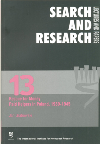 תמונה של Search & Research, Lectures and Papers 13: Rescue for Money - Paid Helpers in Poland, 1939-1945