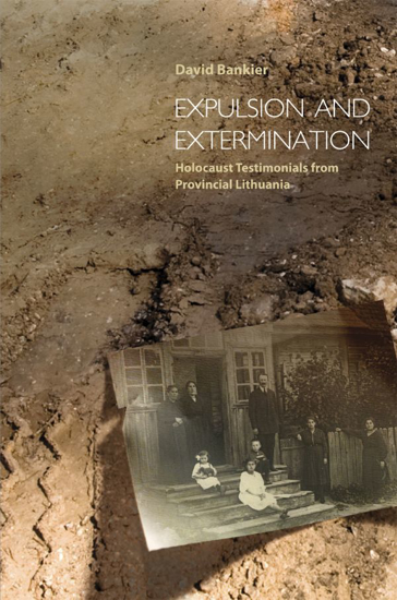תמונה של Expulsion and Extermination: Holocaust Testimonials from Provincial Lithuania