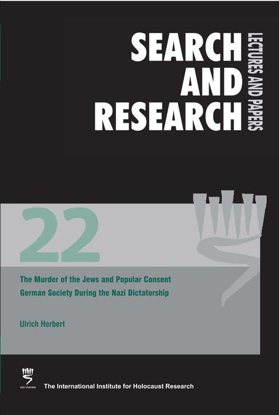 Picture of Search & Research, Lectures and Papers 22: The Murder of the Jews and Popular Consent - German Society during the Nazi Dictatorship