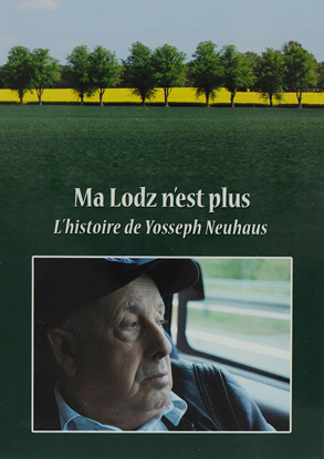 תמונה של « Ma Lodz n'est plus » - L'histoire de Yosseph Neuhaus