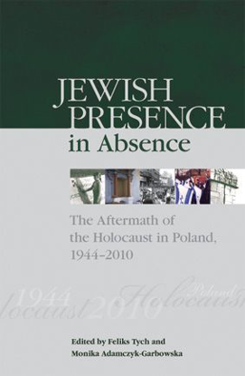 תמונה של Jewish Presence in Absence: The Aftermath of the Holocaust in Poland, 1944–2010