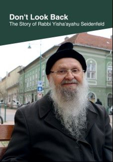 תמונה של Don't look back, The story of Rabbi Yisha'ayahu Seidenfeld