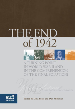 תמונה של The End of 1942: A Turning Point in World War II and in the Comprehension of the Final Solution?