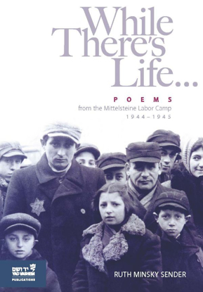 Picture of While There's Life…: Poems from the Mittelsteine Labor Camp 1944-1945