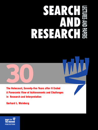 Picture of Search and Research: Lectures and Papers 30: The Holocaust, Seventy-Five Years After It Ended – A Panoramic View of Achievements and Challenges in Research and Interpretation