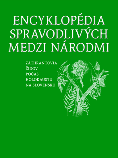 תמונה של Encyklopédia Spravodlivých Medzi Národmi: Záchrancovia Židov počas holokaustu na Slovensku
