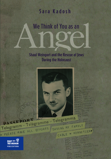 תמונה של We Think of you as an Angel: Shaul Weingort and the Rescue of Jews During the Holocaust