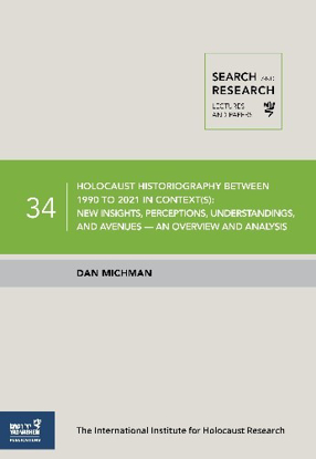 תמונה של Search & Research, Lectures and Papers 34: Holocaust Historiography between 1990 to 2021 in Context(s) –  New Insights, Perceptions, Understandings, and Avenues—An Overview and Analysis