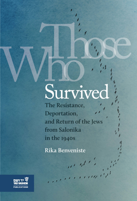 תמונה של Those Who Survived: The Resistance, Deportation, and Return of the Jews from Salonika in the 1940s